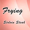 Cooking a Sirloin Steak
